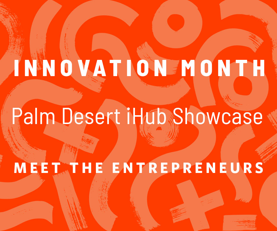 Red background with white text. Says "Innovation Month Palm Desert iHub Showcase, Meet the Entrepreneurs"